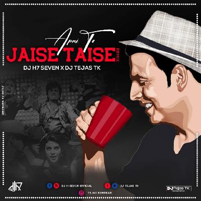 Apni To Jaise Taise - Remix - DJ H7 Seven x DJ Tejas TK
